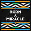 Cover Born A Miracle