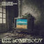 Cover Use Somebody