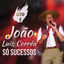 Cover ISTO É JOÃO LUIZ CORRÊA: SÓ SUCESSOS (AO VIVO)