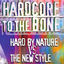 Cover Hardcore to the Bone (Hard by Nature vs. The New Style)