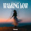 Cover Walking Low