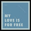 Cover My Love Is For Free