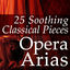 Cover 25 Soothing Classical Pieces: Opera Arias