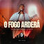 Cover O Fogo Arderá (Ao Vivo)