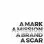 Cover A Mark, a Mission, a Brand, a Scar (Now Is Then Is Now)