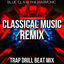 Cover Classical Music Remix (Trap Drill Beat Mix)