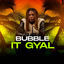 Cover bubble it Gyal