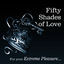 Cover Fifty Shades of Love - For Your Extreme Pleasure