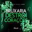Cover Bruxaria Destroi Corações