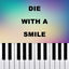 Cover Die With A Smile (Piano Version)