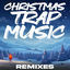 Cover Christmas Trap Music: Classic Xmas Remixes