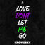 Cover LOVE DON'T LET ME GO