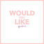 Cover Would You Like