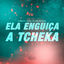 Cover Ela Enguiça a Tcheka