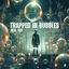 Cover Trapped in Bubbles