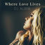 Cover Where Love Lives