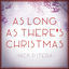 Cover As Long As There's Christmas