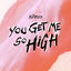 Cover You Get Me So High