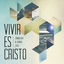 Cover Vivir Es Cristo