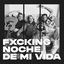 Cover Fxcking noche de mi vida