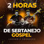 Cover 2 Horas de Sertanejo Gospel - Louvor e Adoração