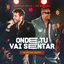 Cover Onde Tu Vai Sentar (Ao Vivo)
