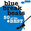 Cover Blue Break Beats - 50 Of The Best