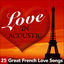 Cover Love In Acoustic - 25 Great French Love Songs