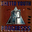 Cover Ghetto Youth Progresss