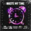 Cover Waste My Time