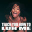 Cover TEACH YOU HOW TO LUH ME