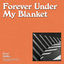 Cover Forever Under My Blanket