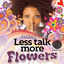 Cover Less Talk More Flowers