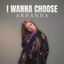 Cover I WANNA CHOOSE