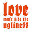 Cover Love Won't Hide The Ugliness