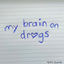Cover my brain on drugs