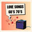 Cover Love Songs 60'S 70'S: Greatest Hits, Golden Oldies But Goodies & Best Romantic Music Of The 60S & 70S