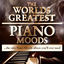 Cover World's greatest Piano Moods - The Only Piano Moods Album You'll Ever Need