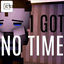 Cover I Got No Time