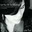 Cover Let My Life Be Worship - Live Soaking Worship Music - A Compilation