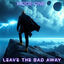 Cover Leave the Bad Away