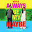 Cover Always Be My Maybe (Original Music From The Netflix Film)