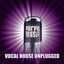 Cover Vocal House Unplugged