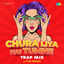 Cover Chura Liya Hai Tumne (Trap Mix) - Single
