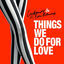 Cover Things We Do for Love