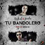 Cover Tu Bandolero