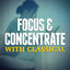 Cover Focus & Concentrate with Classical