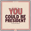 Cover You Could Be President