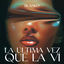 Cover LA ULTIMA VEZ QUE LA VI