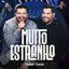 Cover Muito Estranho (Cuida Bem de Mim) (Ao Vivo)